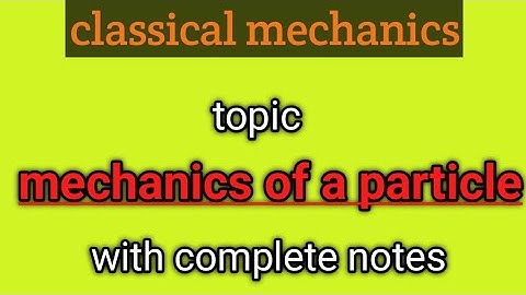 mechanics of a particle // bsc 5th sem // classical mechanics // notes// physics world