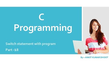 Switch case statement with program in c - part 18