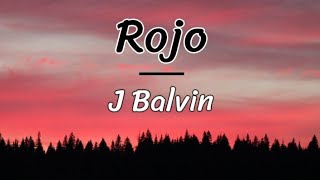 J Balvin - Rojo (letra / lyrics)