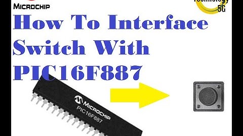 Microcontroller PIC16F887 Video 12 How To Interface Switch