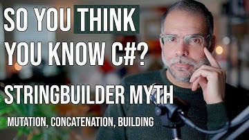 So You Think You Know C#? The StringBuilder Myth
