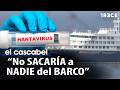 Confinamiento en el crucero con hantavirus: “Es posible que se estén contagiando” | El Cascabel