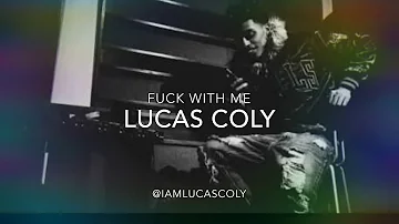 LUCAS COLY - Fucc With Me (New Music 2017)