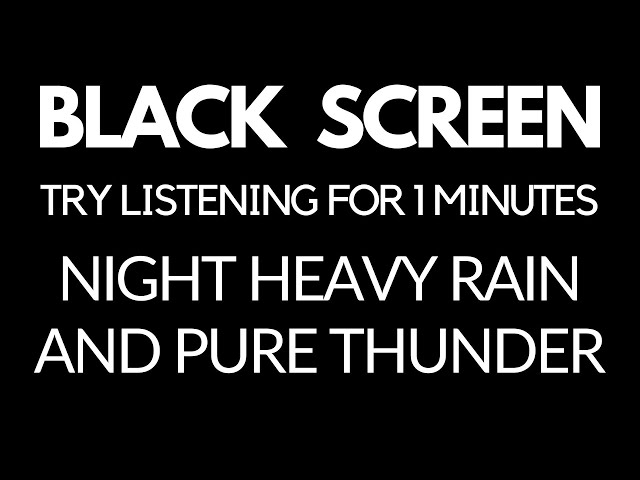 Night HEAVY Rain and PURE Thunder | TRY LISTENING for 1 minutes | Study | Dark screen rain sounds class=