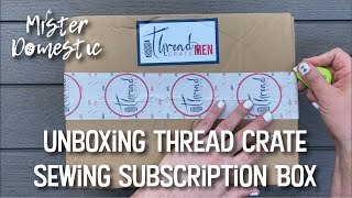 Thread Crate Sewing Subscription Box Unboxing with Mx Domestic by Mx Domestic 4,187 views 2 years ago 7 minutes, 28 seconds