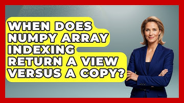 When Does NumPy Array Indexing Return A View Versus A Copy? - Python Code School