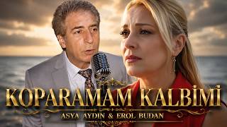 Asya Aydın & Erol Budan - Koparamam Kalbimi 