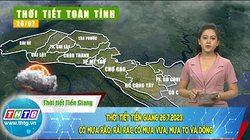 Thời tiết Tiền Giang 26.7.2023: có mưa rào, rải rác có mưa vừa, mưa to và dông