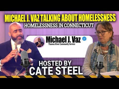 Michael J. Vaz Talking About Homelessness: Homelessness in Connecticut |...