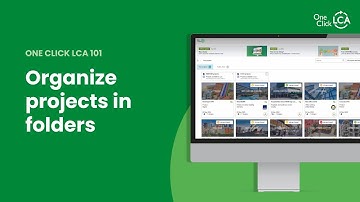 How to organize your projects in folders | One Click LCA 101