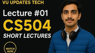 CS504 Lecture no 1 | short lectures spring 2025 | Important Concepts & Exam Tips