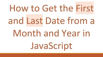How to Get the First and Last Date from a Month and Year in JavaScript