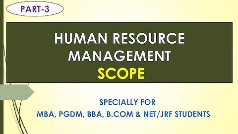 SCOPE OF HRM  Part 3