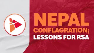 Nepal conflagration; Lessons for RSA