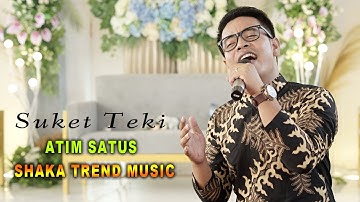 SUKET TEKI  // ATIM SATUS // campursari SHAKA TREND MUSIC live Jatiroto