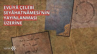 Evliyâ Çelebi Seyâhatnâmesi'nin Yayımlanması Üzerine / Dr. Seyit Ali Kahraman & Prof. Dr. Uğur Demir