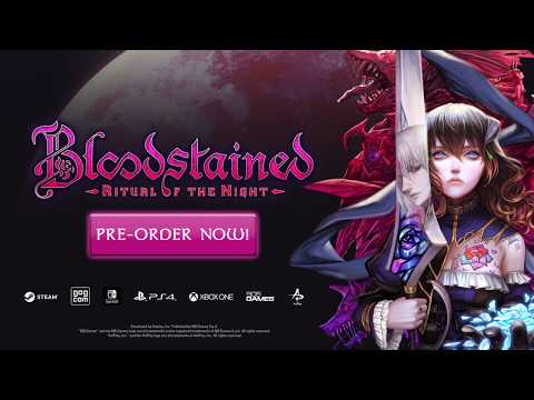 Bloodstained: Ritual of the Night - Preorder Now!