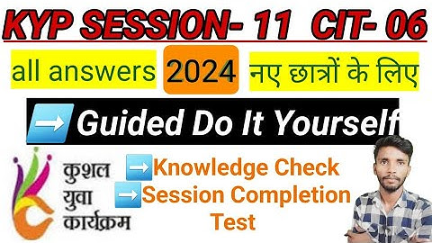 KYP SESSION 11 | GUIDED DO IT YOURSELF, KHNOWLEGE CHECK, SESSION COMPLETION TEST | BS-CIT 5 #kyp