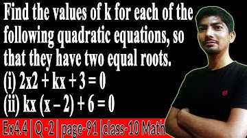 find the values of k for each of the following quadratic equation so that they have two equal roots