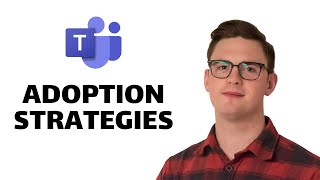 Microsoft Teams Adoption Strategies