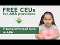 FREE CEUs for ABA Providers | Trauma-Informed Care in ABA