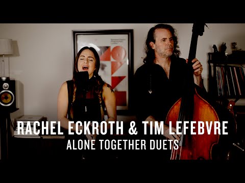 Rachel Eckroth and Tim Lefebvre Alone Together Duets  JAZZ NIGHT IN AMERICA