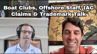 Boat Clubs, Offshore Staff, IAC Claims &amp; Trademark Talk