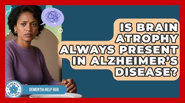 Is Brain Atrophy Always Present in Alzheimer’s Disease? | Test