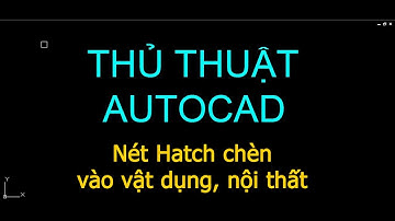 Xử lí sự cố nét Hatch chèn vào vật dụng, nội thất trong autocad