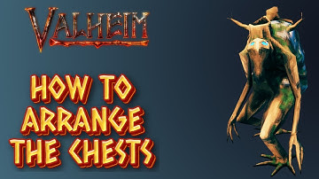 VALHEIM HOW TO ARRANGE THE CHESTS trip and tricks