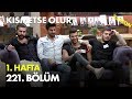 Kısmetse Olur 1. Hafta 221. Bölüm - Full Bölüm