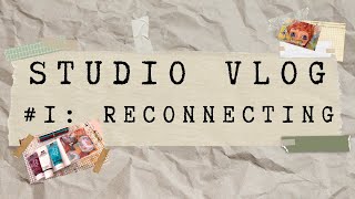 STUDIO VLOG # 1 : RECONNECTING