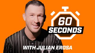 60 Seconds with Julian Erosa