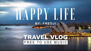 Fredji - Happy Life (Travel Vlog Background Music) [Free To Use Music]