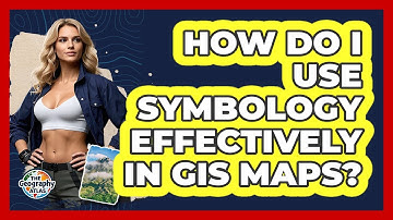 How Do I Use Symbology Effectively In GIS Maps? - The Geography Atlas