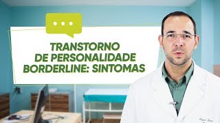 TRANSTORNO DE PERSONALIDADE BORDERLINE: SINTOMAS 