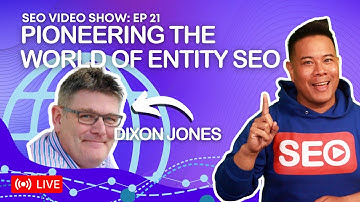 ▷ SEO Video Show: Episode 021 - Dixon Jones - CEO @ InLinks SEO Speaker & Entrepreneur - Entity SEO