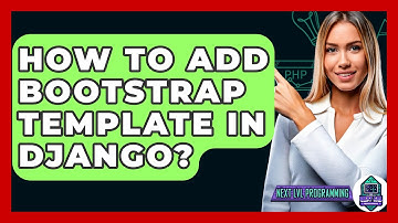 How To Add Bootstrap Template In Django? - Next LVL Programming
