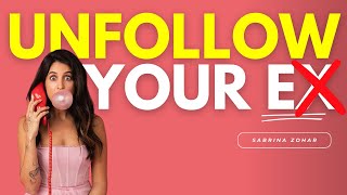 This Is Why You Should Unfollow Your Ex On Social Media Sabrina Zohar, Dating Coach