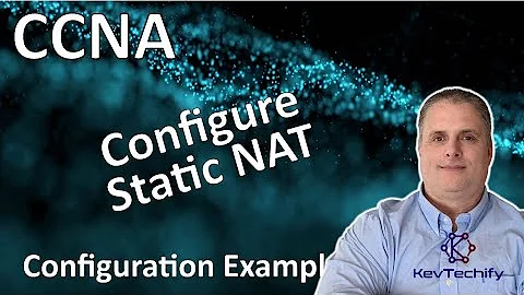 Configure Static NAT Example - NAT for IPv4 - Lab 6.4.5 - CCNA - KevTechify | vid 76
