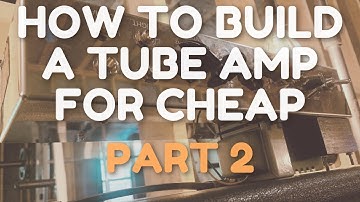 How to build a Tweed 5E3 - Part 2