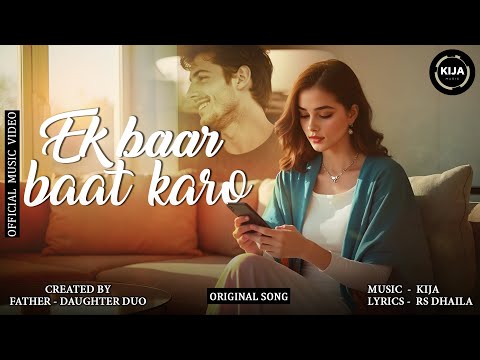 Ek Baar Baat Karo Official Video Emotional Love Song 2025 KIJA RS Dhaila KB Voice