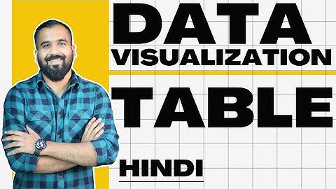 Data Visualization : Table Explained in Hindi