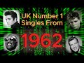 The 1962 UK Number 1 Singles The 1962 UK Number 1 Singles