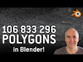 106 833 296 polygons in blender handling huge scenes ep17