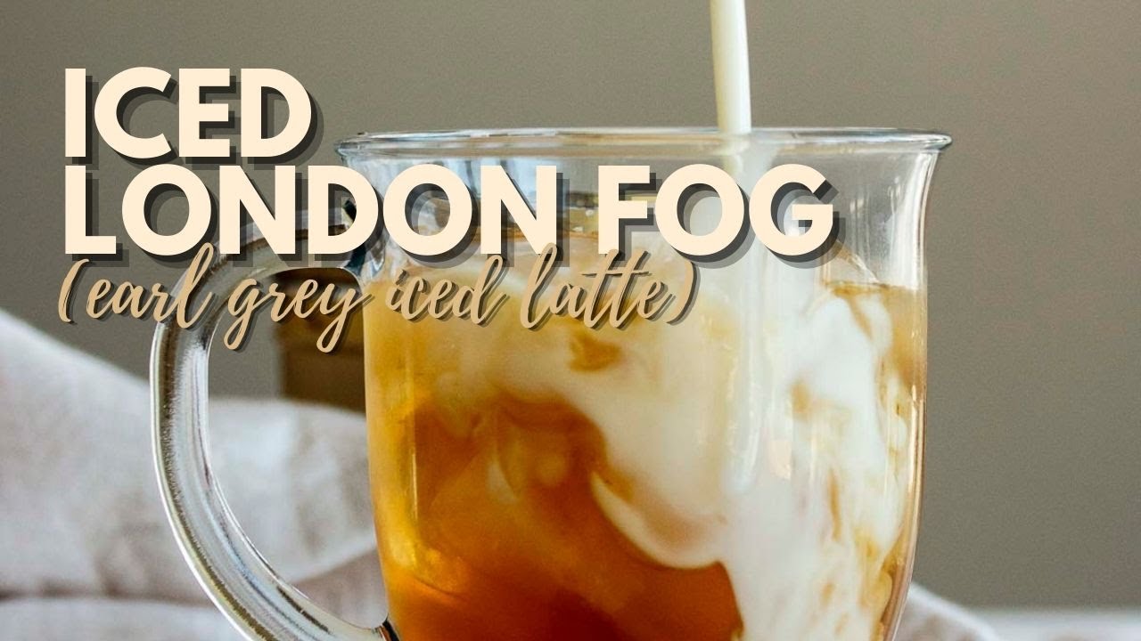 Iced London Fog Tea Latte YouTube