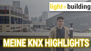 NEUE KNX Highlights zusammengefasst - Mein Fazit von der Light+Building 2024 - Messebericht 1/2