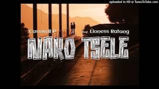 Casswell P - Nako Tsele (Feat. Lioness Ratang)