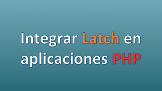 Integrar Latch en aplicaciones PHP