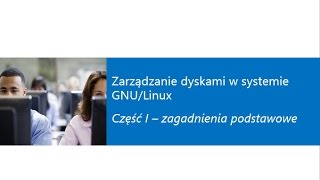 Zarządzanie dyskami w systemach GNU/Linux (Część I) - zagadnienia podstawowe